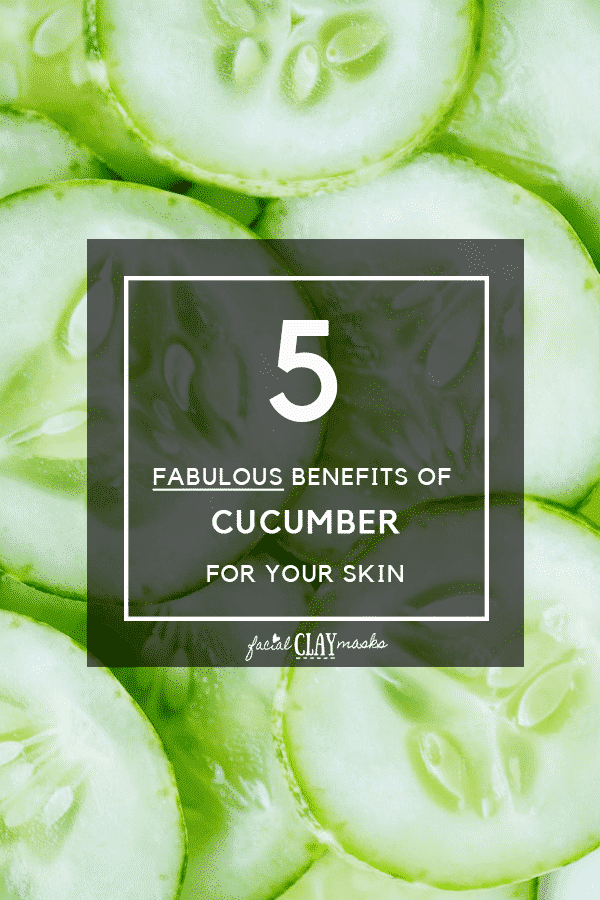 Cucumber Face Mask Benefits for your Skin