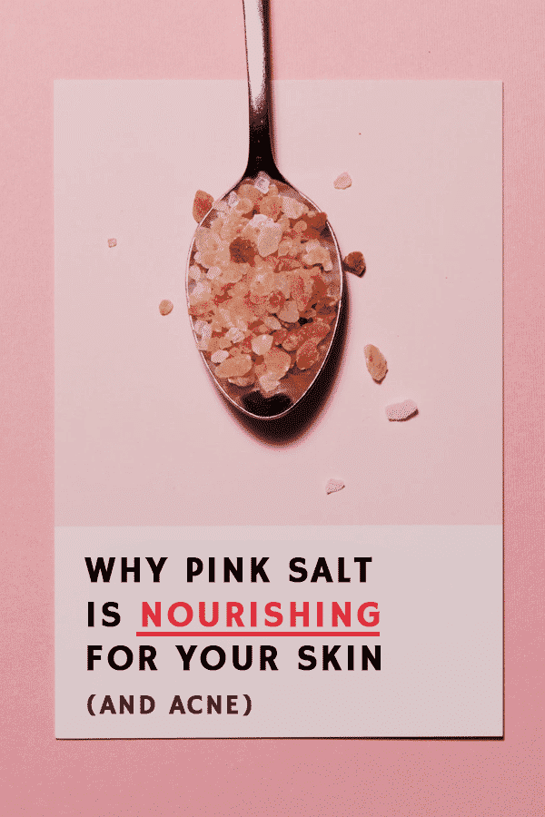 Benefits of Himalayan Pink Salt for your Skin and Acne