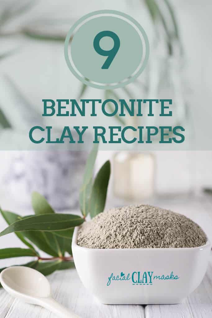 Bentonite Clay Mask Recipes