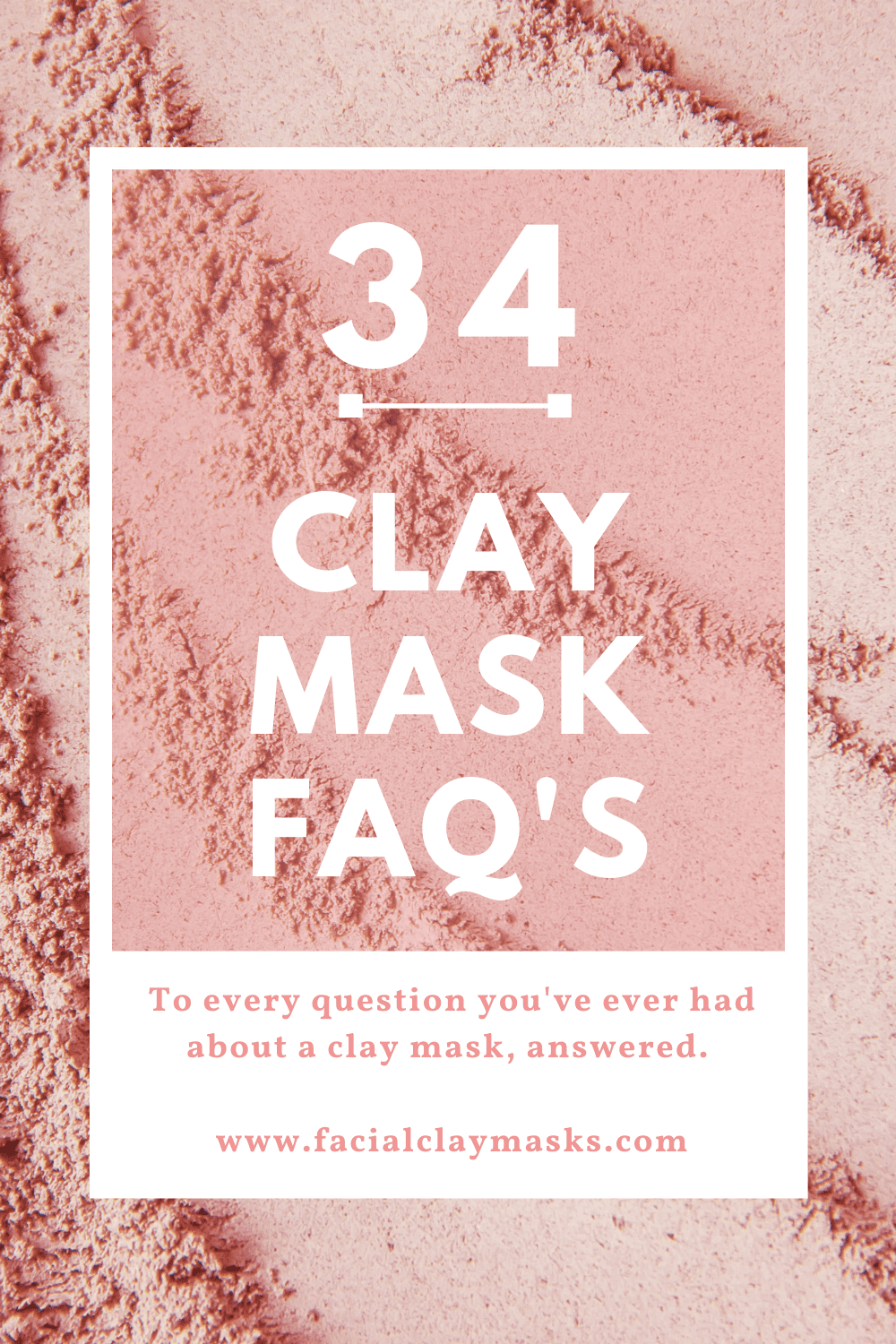 Clay Masks FAQ: Answers to every Clay Mask Question you have! 1