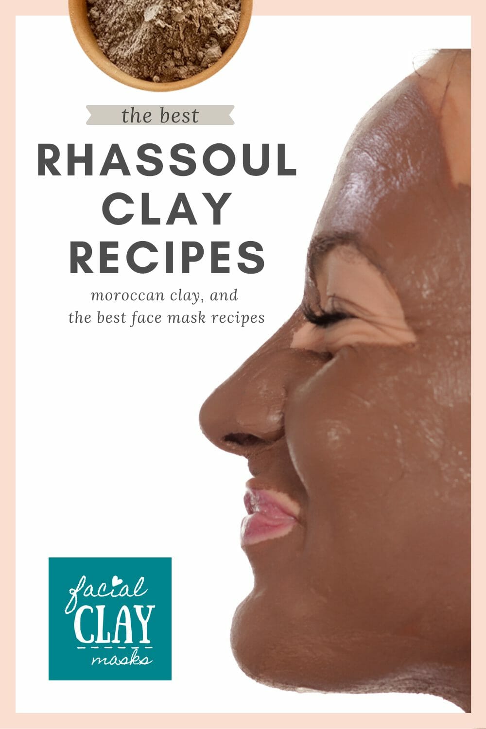 Rhassoul Clay Mask Recipes 1