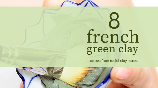 The Best French Green Clay Mask Recipes